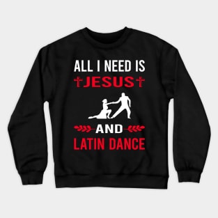 I Need Jesus And Latin Dance Dancing Dancer Crewneck Sweatshirt